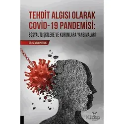Tehdit Algısı Olarak Covid-19 Pandemisi/ Sosyal İlişkilere ve Kurumlara Yansımaları