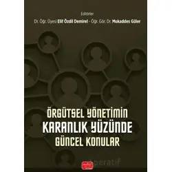 Örgütsel Yönetimin Karanlık Yüzünde Güncel Konular - Kolektif - Nobel Bilimsel Eserler