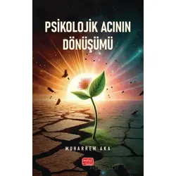 Psikolojik Acının Dönüşümü - Muharrem Aka - Nobel Bilimsel Eserler