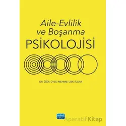 Aile - Evlilik ve Boşanma Psikolojisi - Mehmet Zeki İlgar - Nobel Akademik Yayıncılık