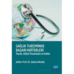 Sağlık Turizminde Başarı Kriterleri-Teşvik, Dijital Pazarlama ve Kalite