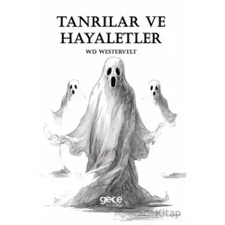 Tanrılar ve Hayaletler - WD Westervelt - Gece Kitaplığı