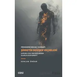 Premodern’den Geç Modern’e Şiddetin Değişen Veçheleri & Byung-Chul Han Bağlamında Olumluluğun Şiddet