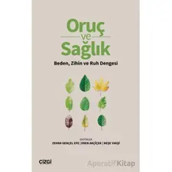 Oruç ve Sağlık Beden, Zihin ve Ruh Dengesi - Kollektif - Çizgi Kitabevi Yayınları