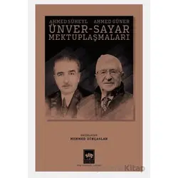 Ahmed Süheyl Ünver - Ahmed Güner Sayar Mektuplaşmaları - Ahmed Güner Sayar - Ötüken Neşriyat