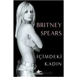 İçimdeki Kadın - Britney Spears - Pegasus Yayınları