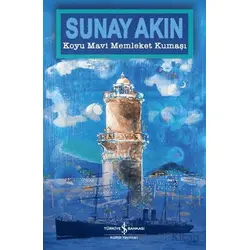 Koyu Mavi Memleket Kumaşı - Sunay Akın - İş Bankası Kültür Yayınları