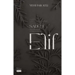 Sadece Elif - Veysi Faik Atlı - Siyah Beyaz Yayınları