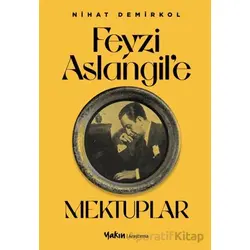 Feyzi Aslangil’e Mektuplar - Nihat Demirkol - Yakın Kitabevi