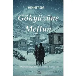 Gökyüzüne Meftun - Mehmet Sor - Sarmal Kitabevi