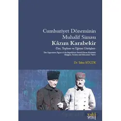 Cumhuriyet Döneminin Muhalif Siması Kâzım Karabekir - Tahir Küçük - Eski Yeni Yayınları