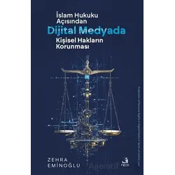 İslâm Hukuku Açısından Dijital Medyada Kişisel Hakların Korunması - Zehra Eminoğlu - Fecr Yayınları