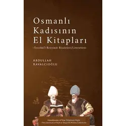 Osmanlı Kadısının El Kitapları -Tercîhu¨’l-Beyyina^t Risaleleri/Literatu¨ru¨