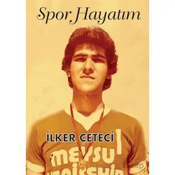 Spor Hayatım - İlker Çeteci - Cinius Yayınları