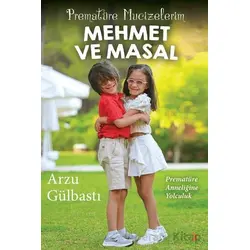 Prematüre Mucizelerim Mehmet ve Masal - Arzu Gülbastı - Cinius Yayınları