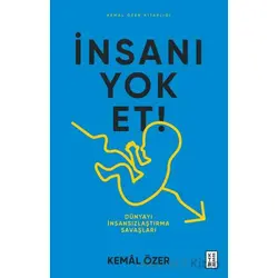 İnsanı Yok Et - Kemal Özer - Ketebe Yayınları