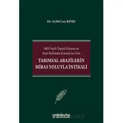 5403 Sayılı Toprak Koruma ve Arazi Kullanımı Kanununa Göre Tarımsal Arazilerin Miras Yoluyla İntikal