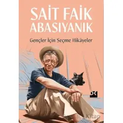 Gençler İçin Seçme Hikayeler - Sait Faik Abasıyanık - Doğan Kitap
