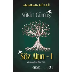 Sükut Gümüş Söz Altın - 1 - Abdulkadir Güllü - Gülnar Yayınları