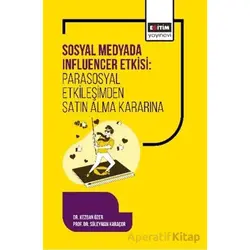 Sosyal Medyada Influencer Etkisi: Parasosyal Etkileşimden Satın Alma Kararına