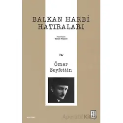 Balkan Harbi Hatıraları - Ömer Seyfettin - Ketebe Yayınları