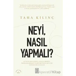 Neyi, Nasıl Yapmalı? - Taha Kılınç - Ketebe Yayınları