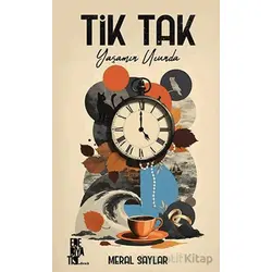 Tik Tak: Yaşamın Ucunda - Meral Saylar - Edebiyatist