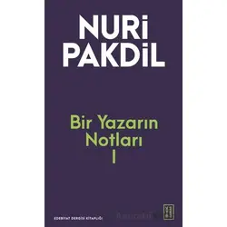 Bir Yazarın Notları I - Nuri Pakdil - Ketebe Yayınları