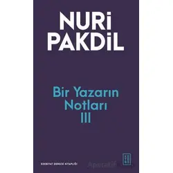 Bir Yazarın Notları III - Nuri Pakdil - Ketebe Yayınları