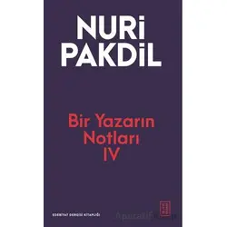 Bir Yazarın Notları IV - Nuri Pakdil - Ketebe Yayınları