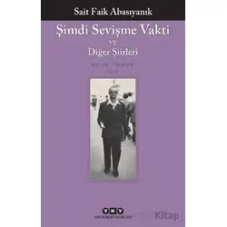 Şimdi Sevişme Vakti ve Diğer Şiirleri - Sait Faik Abasıyanık - Yapı Kredi Yayınları