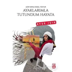 Ayaklarımla Tutundum Hayata Türdav Yayınları
