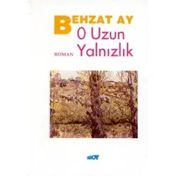 O Uzun Yalnızlık - Behzat Ay - Broy Yayınları