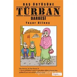 Baş Örtüsüne Türban Darbesi - Yaşar Dilenç - Togan Yayıncılık