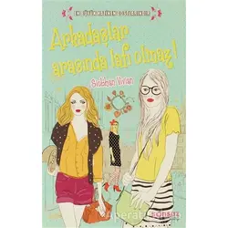 Arkadaşlar Arasında Lafı Olmaz! - Siobhan Vivian - Sonsuz Kitap Yayınları