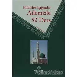 Hadisler Işığında Ailemizle 52 Ders Ensar Neşriyat