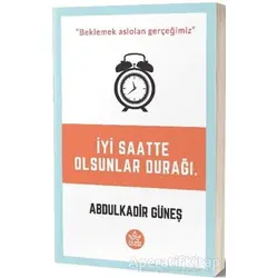 İyi Saatte Olsunlar Durağı - Abdülkadir Güneş - Elpis Yayınları - Özel Ürünler