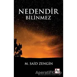Nedendir Bilinmez - M. Said Zengin - Az Kitap