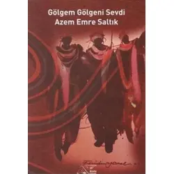 Gölgem Gölgeni Sevdi - Azem Emre Saltık - Kuytu Yayınları