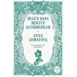 Bugün Bana Mektup Getirmediler - Anna Ahmatova - Everest Yayınları