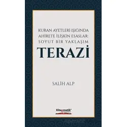 Kuran Ayetleri Işığında Ahirete İlişkin Esaslar: Soyut Bir Yaklaşım Terazi