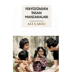Yeryüzünden İnsan Manzaraları - Ali Çaksu - Çıra Yayınları