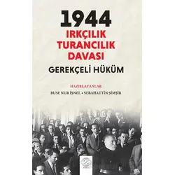 Sebahattin Şimşir: 1944 Irkçılık – Turancılık Davası: Gerekçeli Hüküm