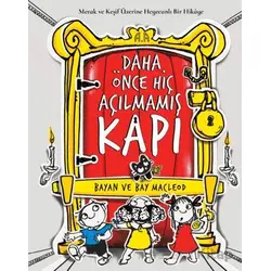 Daha Önce Hiç Açılmamış Kapı/ Merak ve Keşif Üzerine Heyecanlı Bir Hikâye