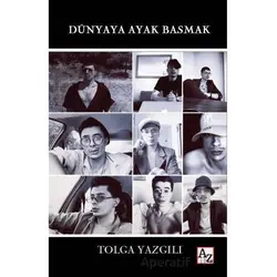 Dünyaya Ayak Basmak - Tolga Yazgılı - Az Kitap