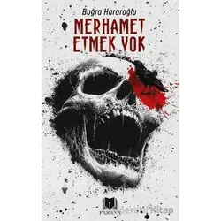 Merhamet Etmek Yok - Buğra Hararoğlu - Parana Yayınları