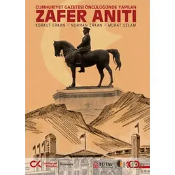 Zafer Anıtı – Cumhuriyet Gazetesi Öncülüğünde Yapılan - Korkut Erkan - Cumhuriyet Kitapları