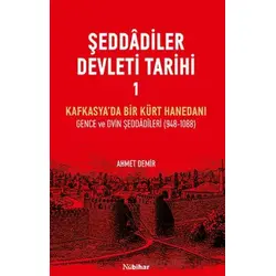 Şeddadiler Devleti Tarihi I - Ahmet Demir - Nubihar Yayınları