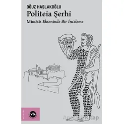 Politeia Şerhi - Oğuz Haşlakoğlu - Vakıfbank Kültür Yayınları