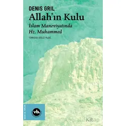 Allah’ın Kulu/ İslam Maneviyatında Hz. Muhammed - Denis Gril - Vakıfbank Kültür Yayınları